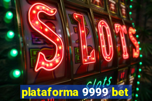 plataforma 9999 bet